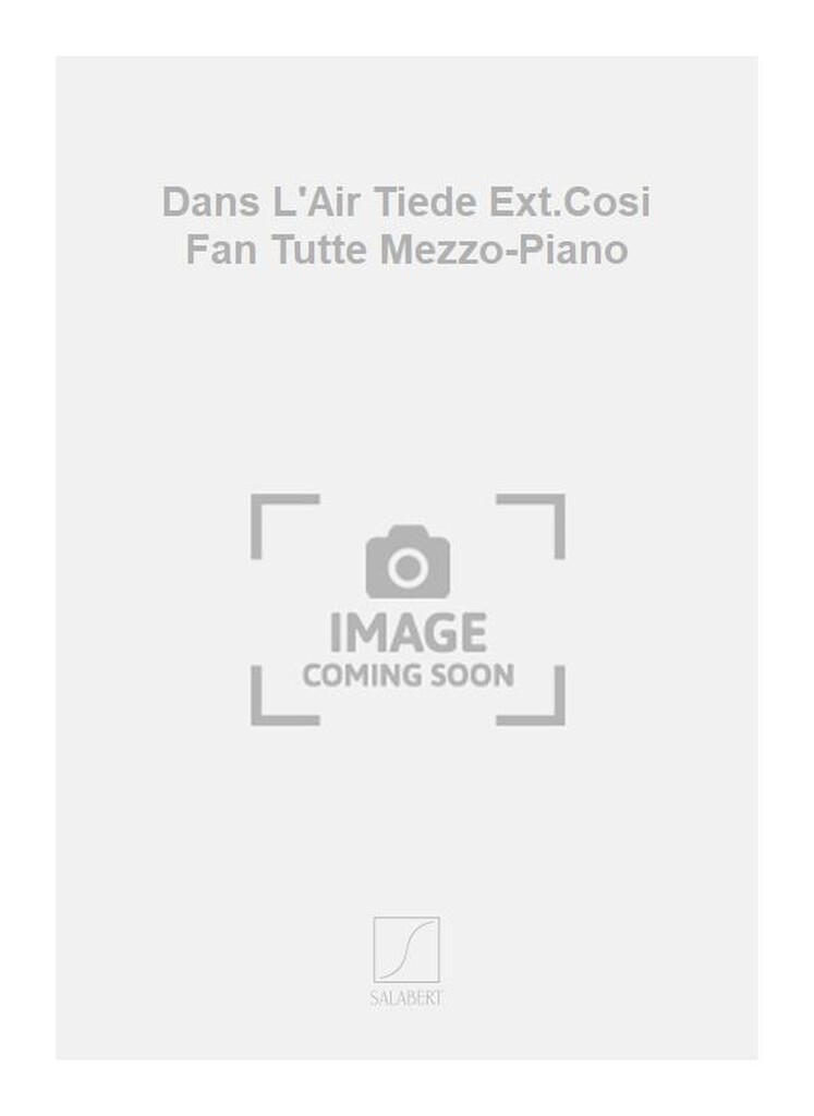 Dans L'Air Tiede Ext.Cosi Fan Tutte Mezzo-Piano